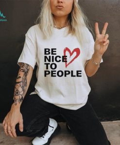 Be Nice To People Shirt