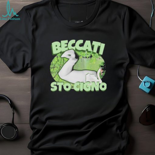 Beccati Sto Cigno T Shirts