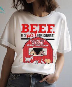 Beef It’s Not For Dinner Haunted Wagon Animal Sanctuary T Shirt