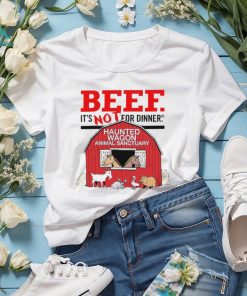 Beef It’s Not For Dinner Haunted Wagon Animal Sanctuary T Shirt