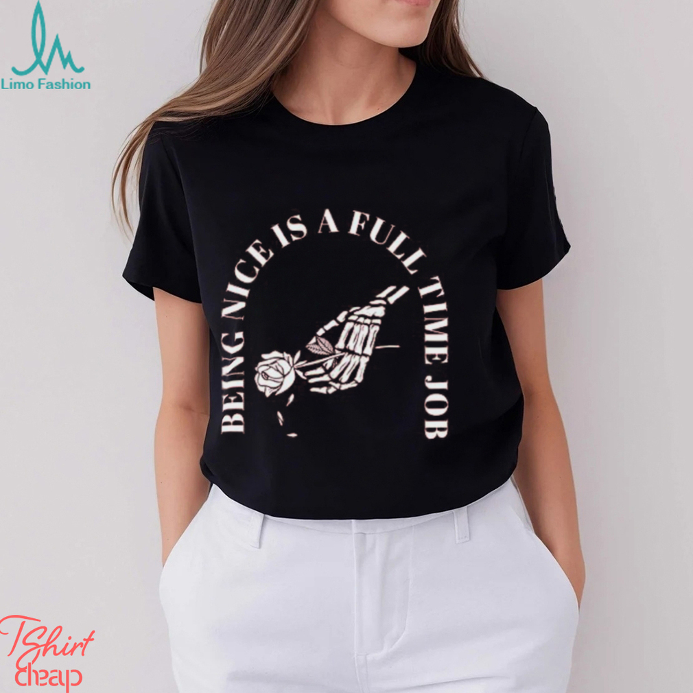 Being Nice Is Hard Shirt Being Nice Is Hard Shirt