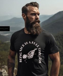 Being Nice Is Hard Shirt