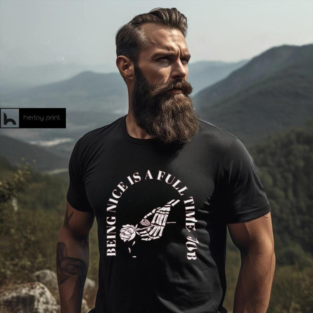 Being Nice Is Hard Shirt Being Nice Is Hard Shirt