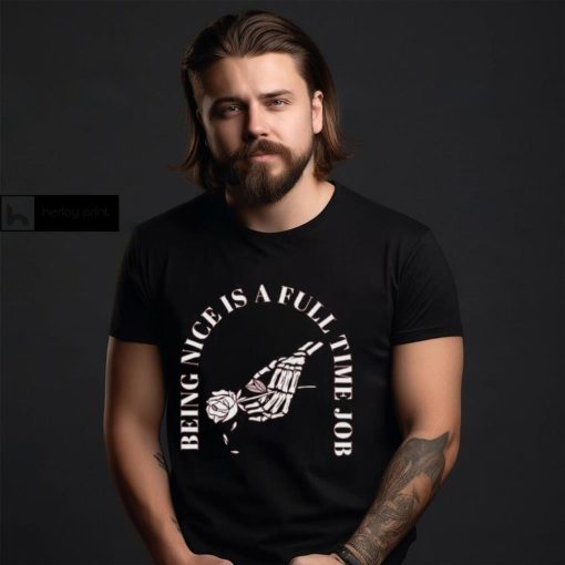 Being Nice Is Hard Shirt