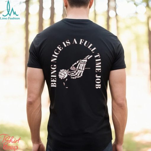 Being Nice Is Hard Shirt