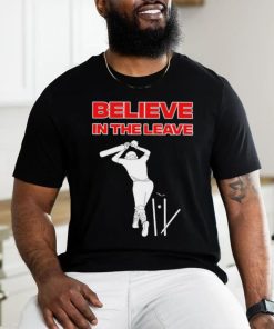 Believe in the leave shirt