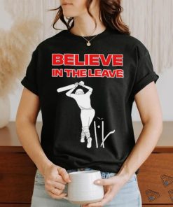 Believe in the leave shirt