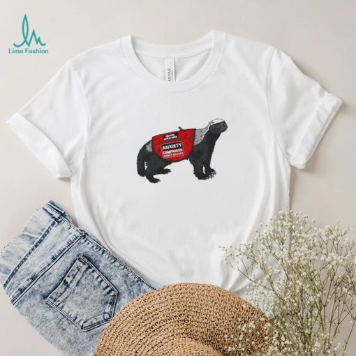 Best Anxiety companion honey badger 2023 shirt