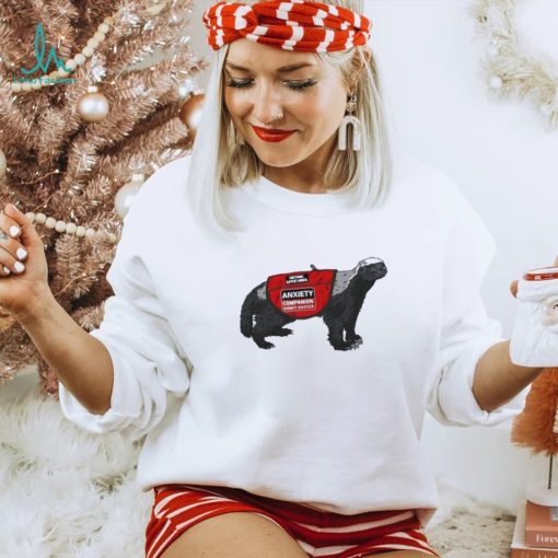 Best Anxiety companion honey badger 2023 shirt
