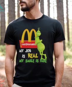 Best the grinch my job is real my smile is fake mcdonalds shirt