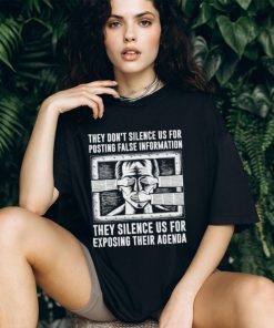 Best they don’t silence us for posting false information they silence us for exposing their agenda shirt