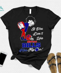 Betty Boop if you don’t like Buffalo Bills kiss my ass shirt