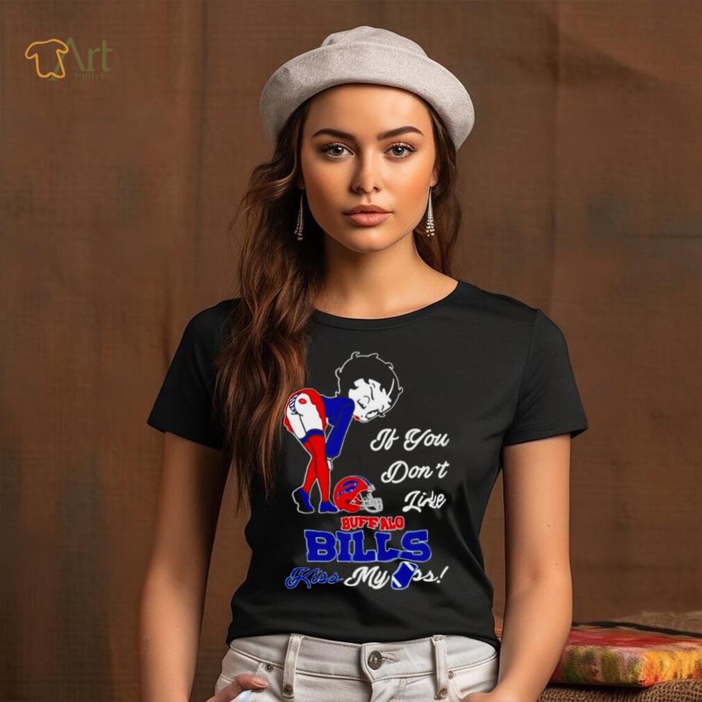 Betty Boop if you don t like Buffalo Bills kiss my ass shirt