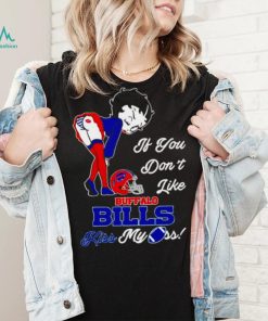 Betty Boop if you don’t like Buffalo Bills kiss my ass shirt
