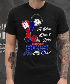 Betty Boop if you don’t like Buffalo Bills kiss my ass shirt