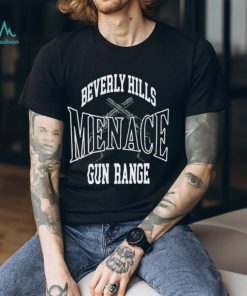 Beverly Hills Menace Gun Range T Shirt t shirt