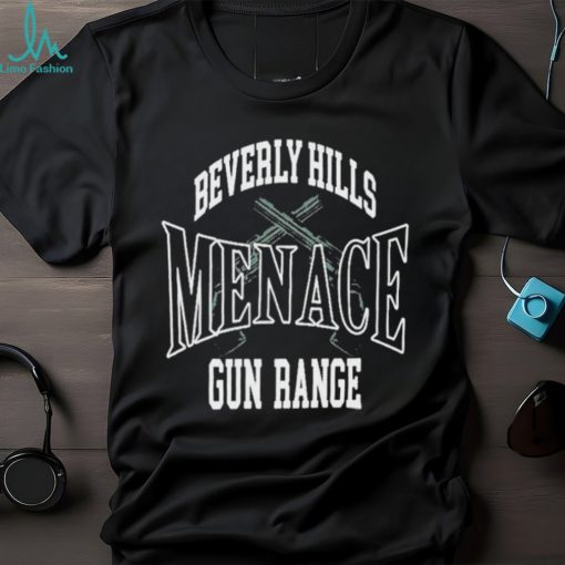 Beverly Hills Menace Gun Range T Shirt t shirt