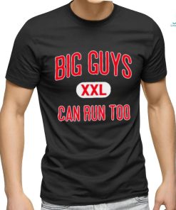 Big guys can run too shirt