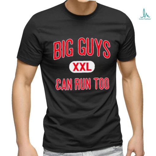 Big guys can run too shirt