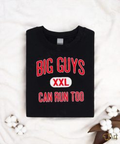 Big guys can run too shirt