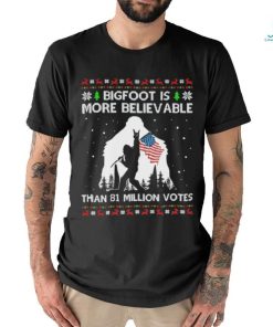 Bigfoot Is More Believable than 81 million votes christmas shirt