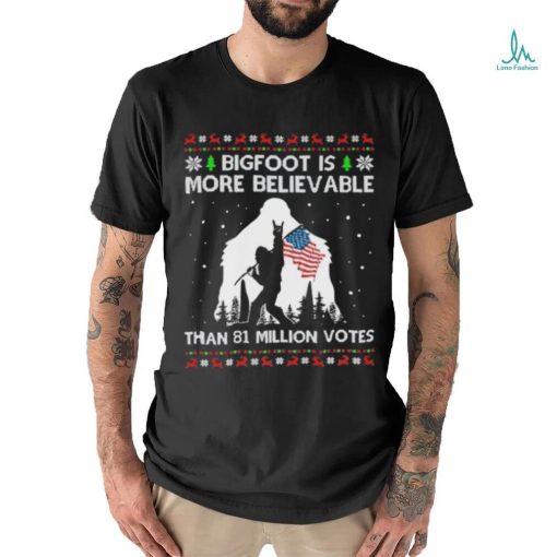 Bigfoot Is More Believable than 81 million votes christmas shirt