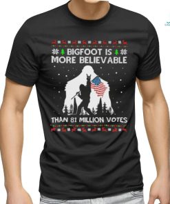 Bigfoot Is More Believable than 81 million votes christmas shirt