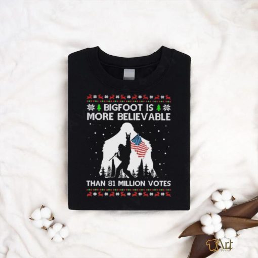 Bigfoot Is More Believable than 81 million votes christmas shirt