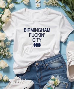 Birmingham fuckin’ city 2023 shirt
