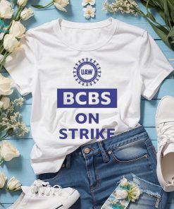 Blue Cross Blue Shield Uaw Bcbs On Strike shirt