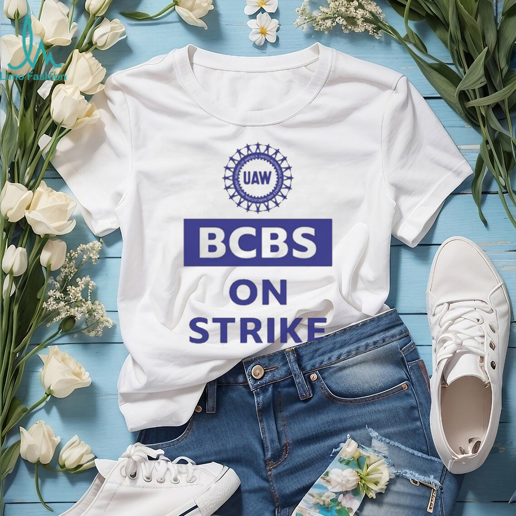Blue Cross Blue Shield Uaw Bcbs On Strike shirt Blue Cross Blue Shield Uaw Bcbs On Strike shirt