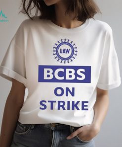 Blue Cross Blue Shield Uaw Bcbs On Strike shirt
