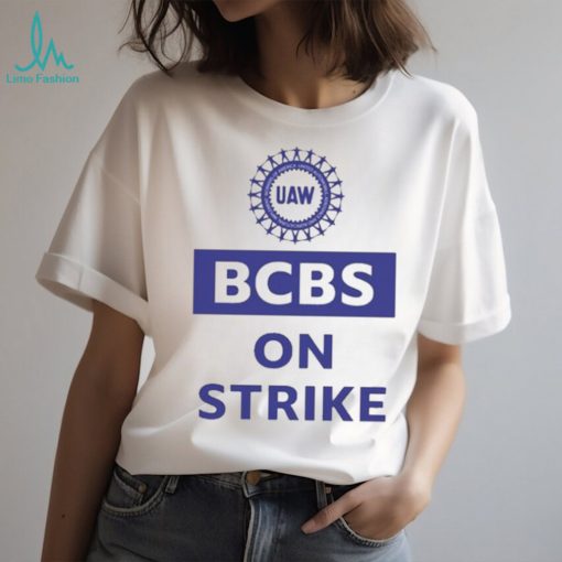 Blue Cross Blue Shield Uaw Bcbs On Strike shirt