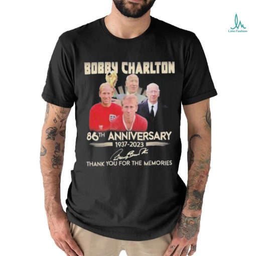 Bobby Charlton 86th anniversary 1937 2023 thank you for the memories signature shirt