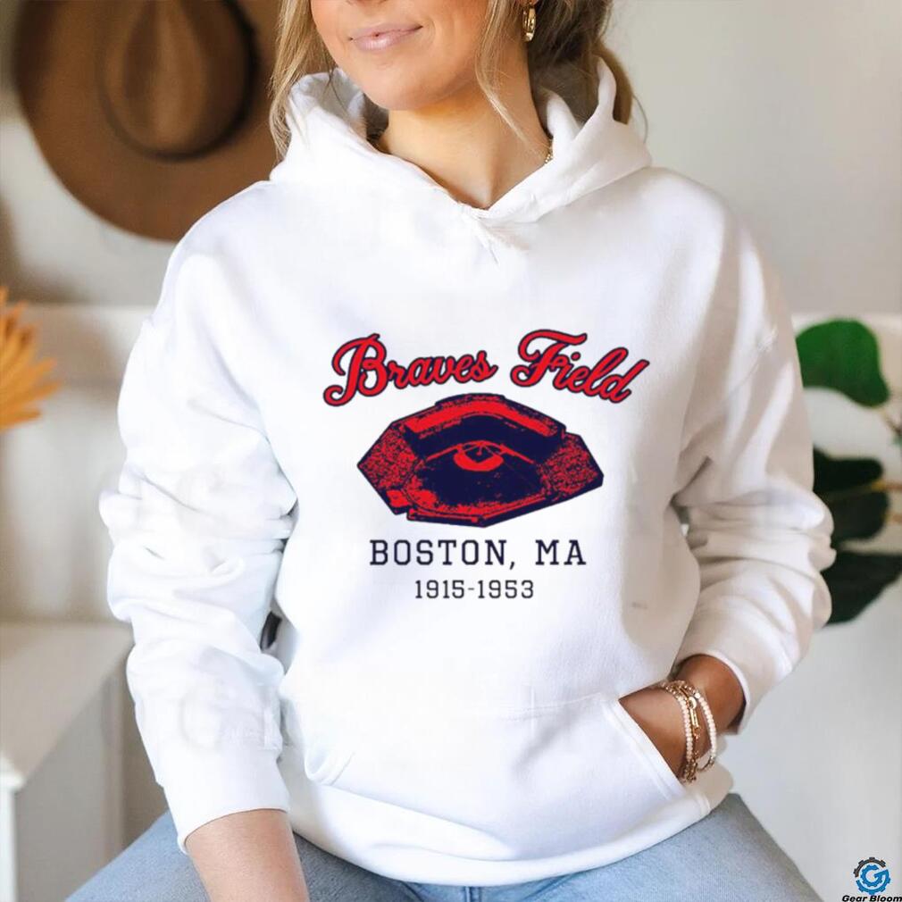 Braves Field Boston MA 1915 1953 shirt, hoodie, sweater, long sleeve and  tank top