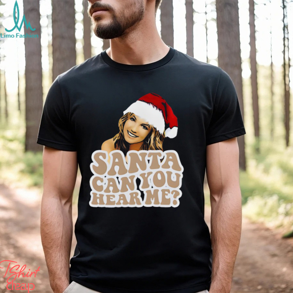 Britney Spears Christmas Santa Can You Hear Me Shirt Britney Spears Christmas Santa Can You Hear Me Shirt