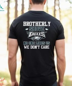 Brotherly Shove No One Likes Us We Don’t Care Philadelphia Eagles Unisex T Shirt