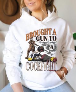 Brought A Gun To A Cockfight shirt