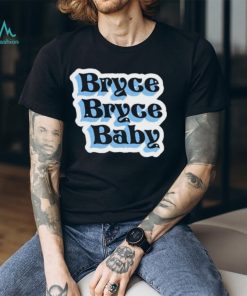 Bryce Bryce Baby Shirt, hoodie, sweater, long sleeve and tank top Bryce Bryce Baby Shirt