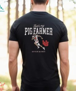 Bryson Barnes Utah Utes that’s my pig farmer shirt