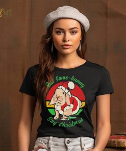 Bunny Santa Did Some Bunny Say Christmas T shirt