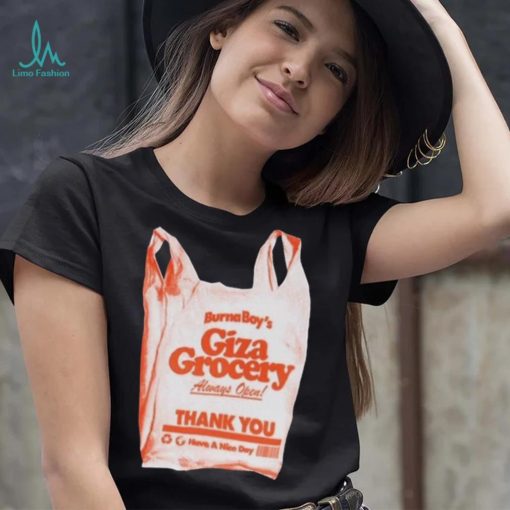 Burna boy giza grocery always open thank you have a nice day 2023 shirt