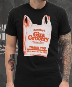 Burna boy giza grocery always open thank you have a nice day 2023 shirt