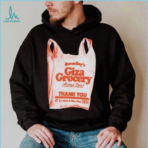 Burna boy giza grocery always open thank you have a nice day 2023 shirt