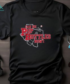 CAN WE POP BOTTLES NOW SHIRT