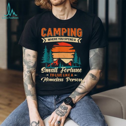 Camping Where You Spend Fortune Funny Camper T Shirt
