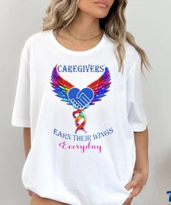 Caregivers earn their wings everyday shirt