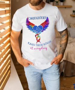 Caregivers earn their wings everyday shirt
