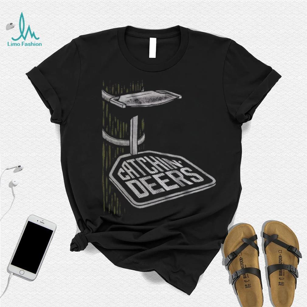 Catchin' Deers Hang On Tee Shirt Catchin' Deers Hang On Tee Shirt