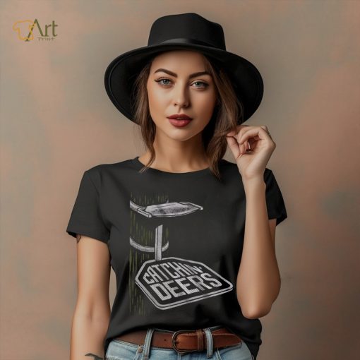 Catchin’ Deers Hang On Tee Shirt